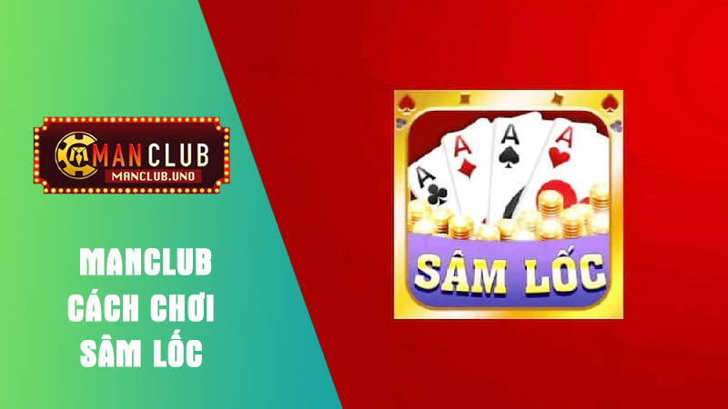 Giới thiệu cách chơi sâm lốc