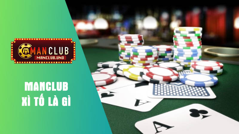 Tìm hiểu game bài xì tố cổng game manclub