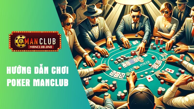 Giới thiệu trò chơi Poker manclub