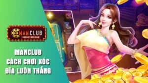 Giới thiệu game xóc đĩa Manclub trực tuyến