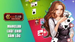 Luật chơi Sâm lốc Manclub cho tân binh
