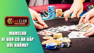 Tìm hiểu về Xì bàn khi chơi Xì dách Manclub