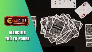 Vì sao cần phải biết thứ tự Poker?